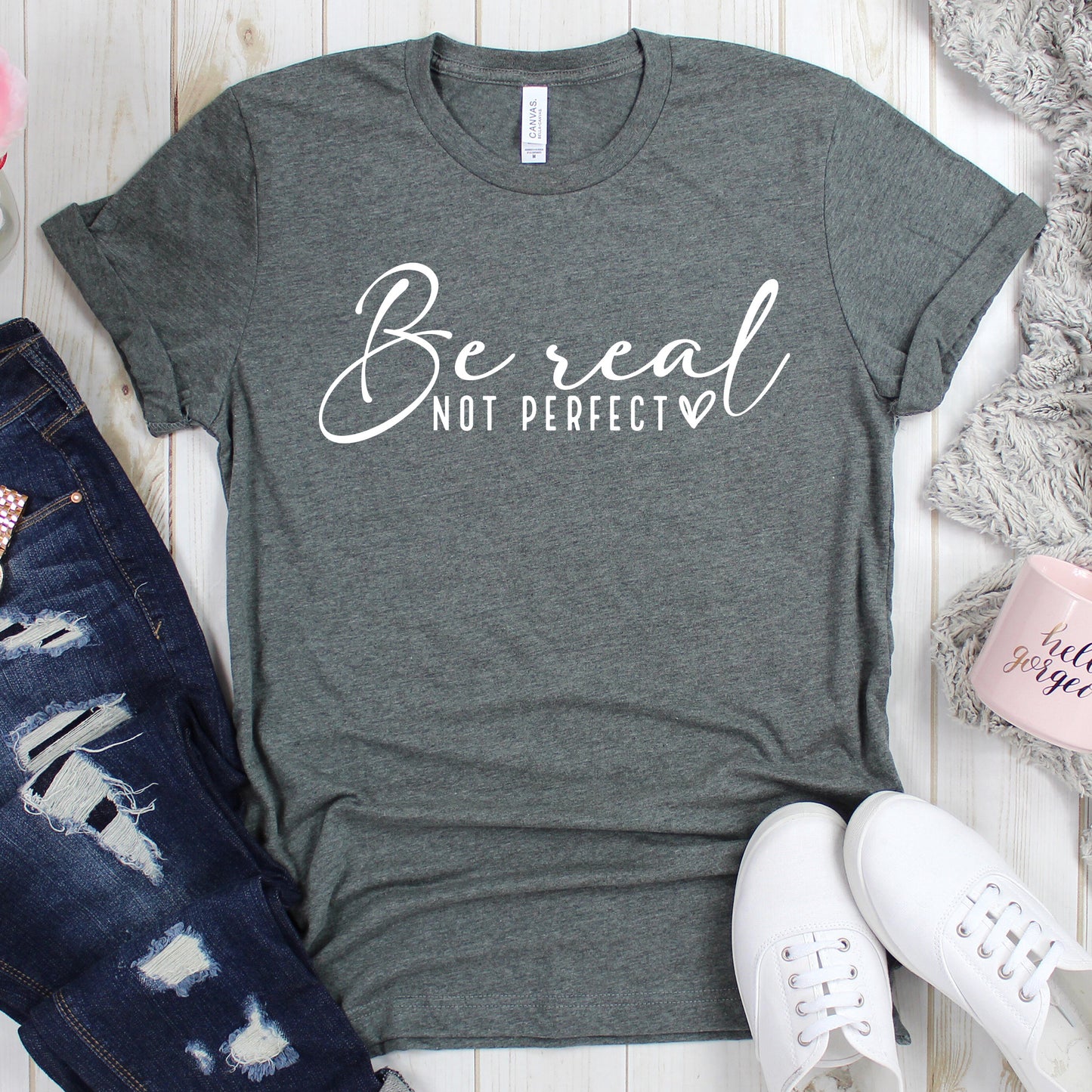 Be Real Not Perfect Graphic T-shirt