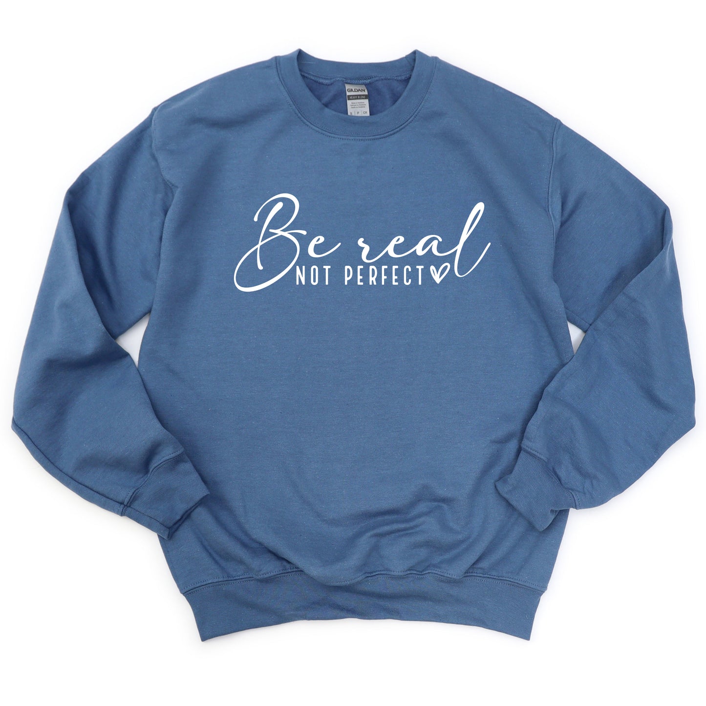 Be Real Not Perfect Sweatshirt