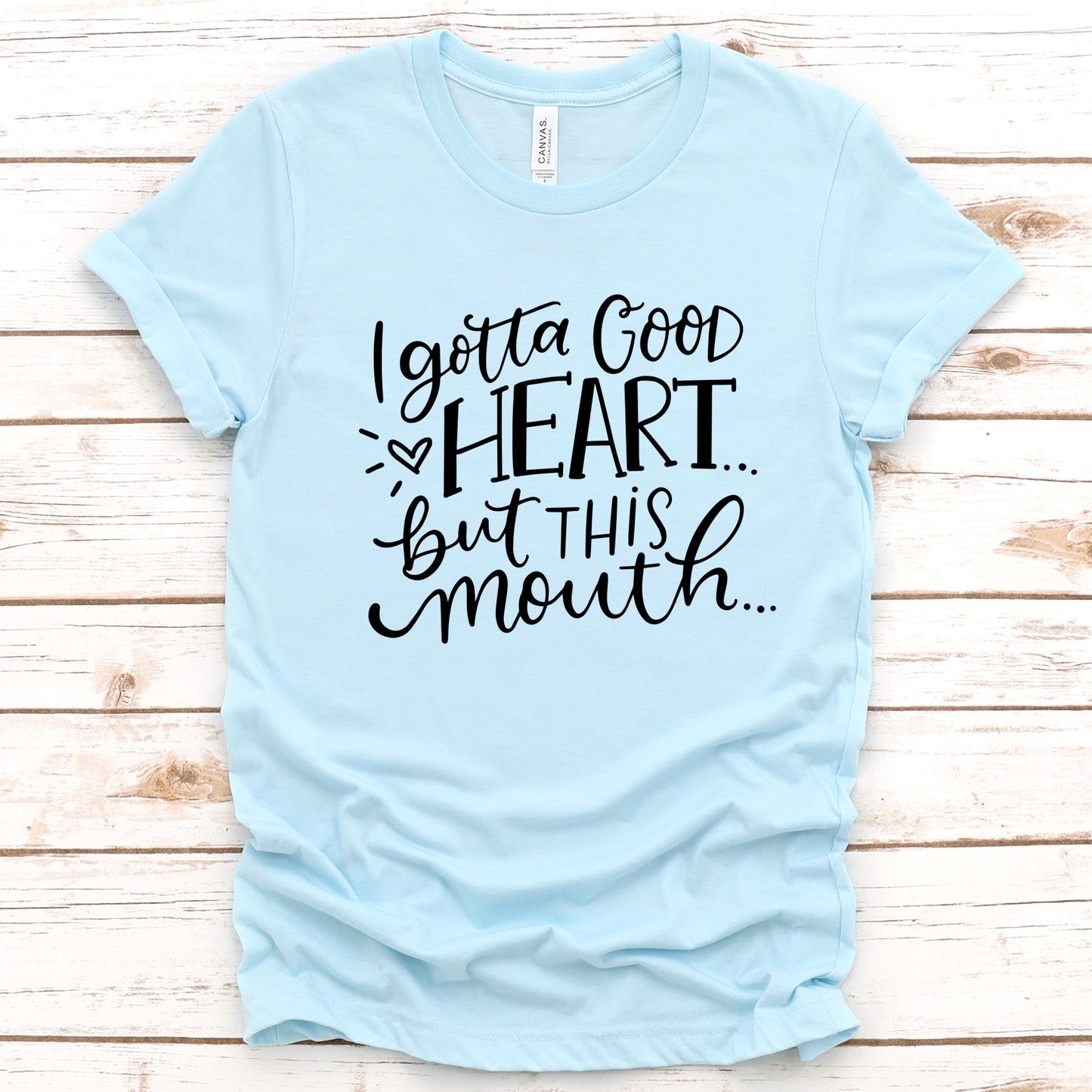I Gotta Good Heart But This Mouth Graphic T-Shirt