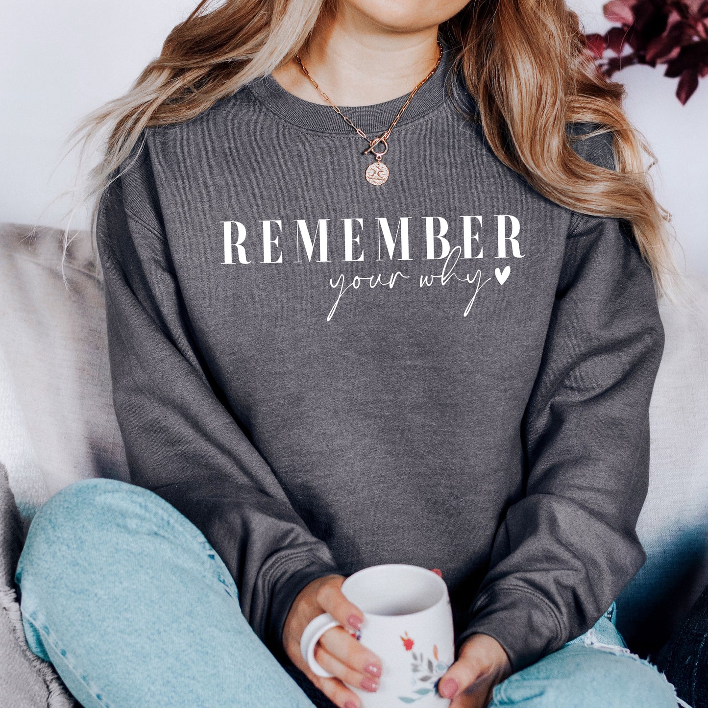 Remember Your Why Sweatshirt