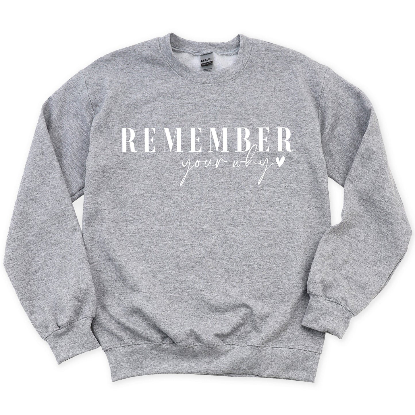 Remember Your Why Sweatshirt