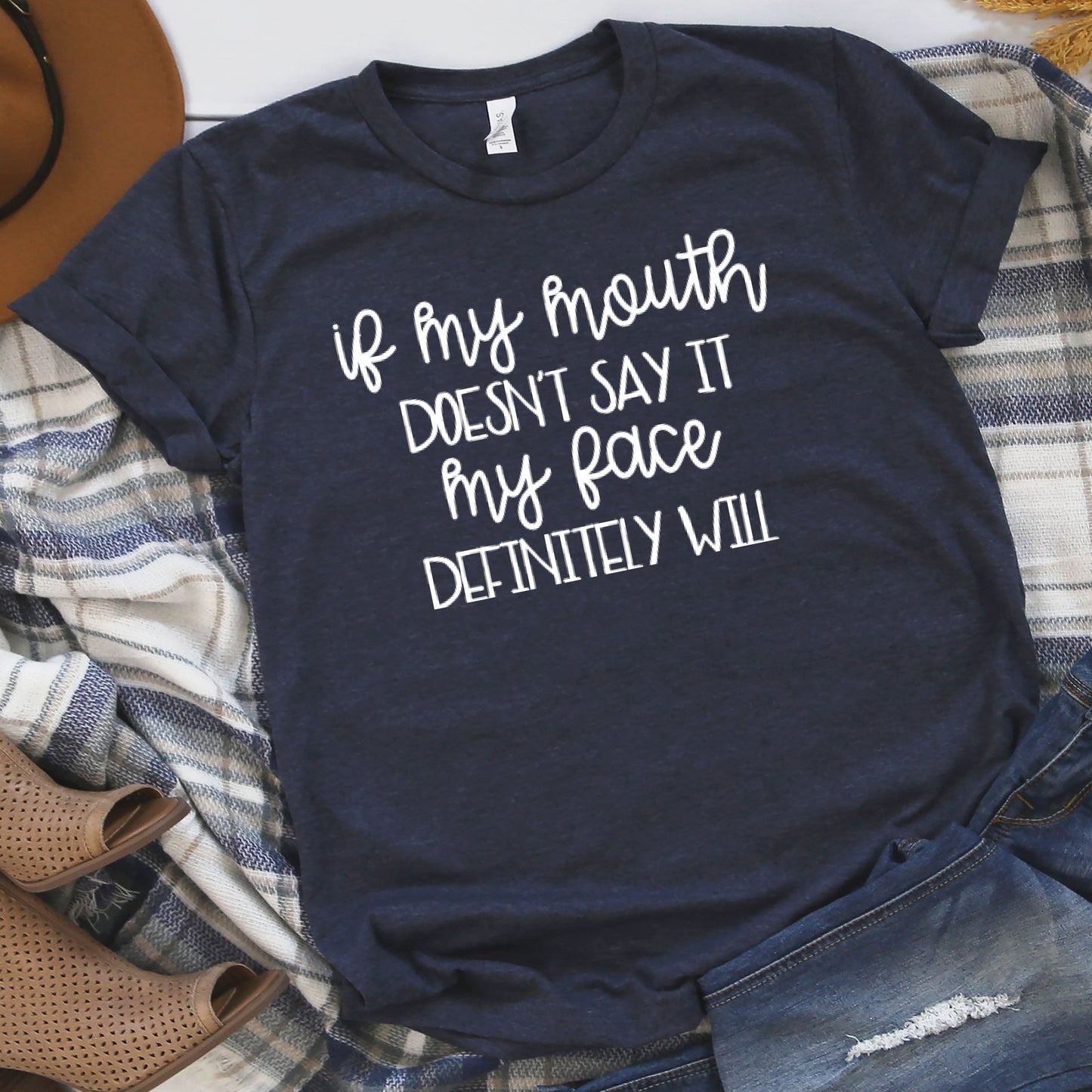 If My Mouth Doesn't Say It My Face Definitely Will Graphic T-Shirt