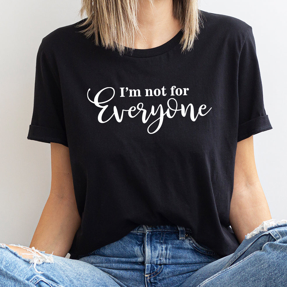 I'm Not For Everyone Graphic T-shirt