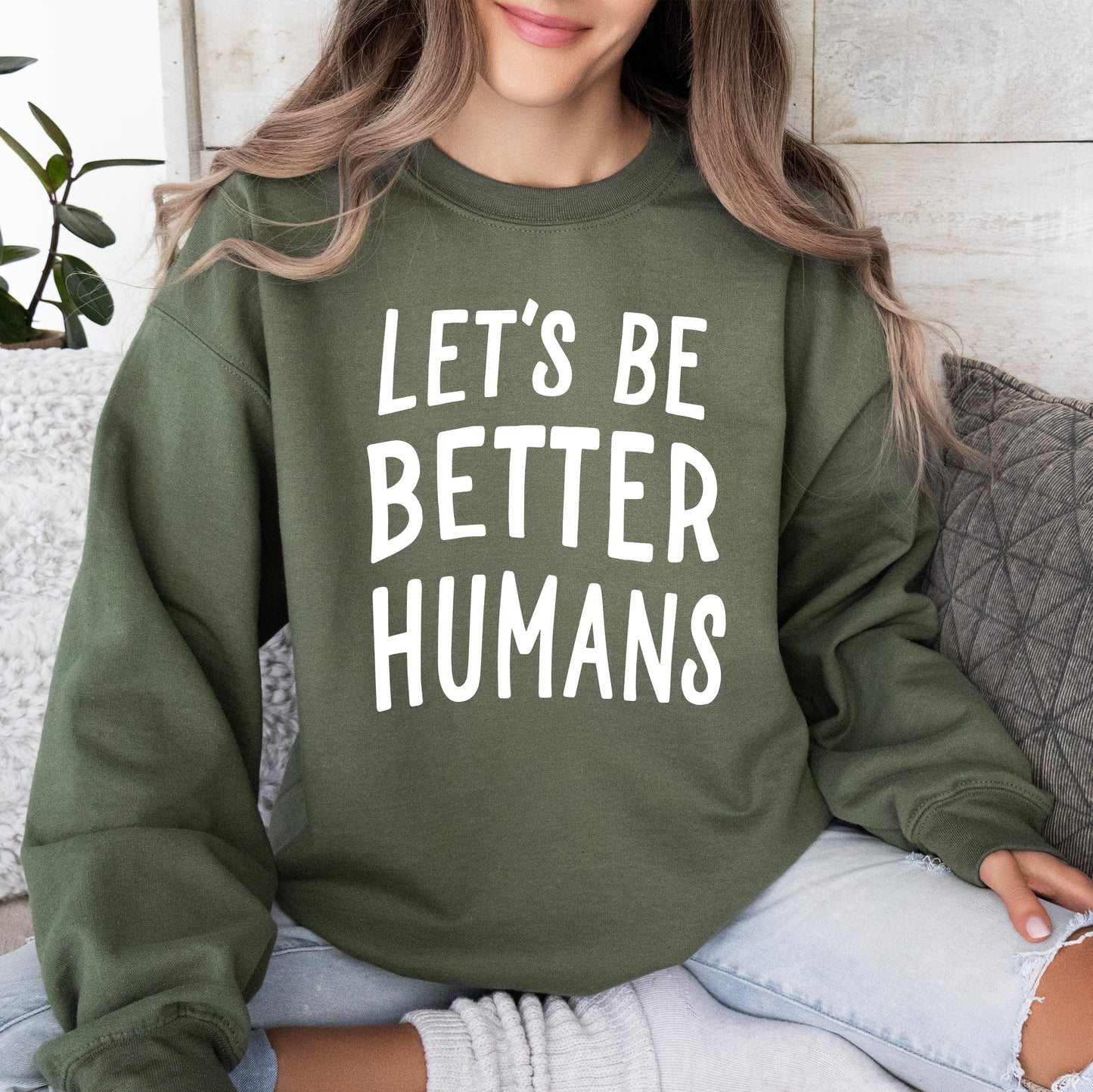 Let's Be Better Humans Sweatshirt