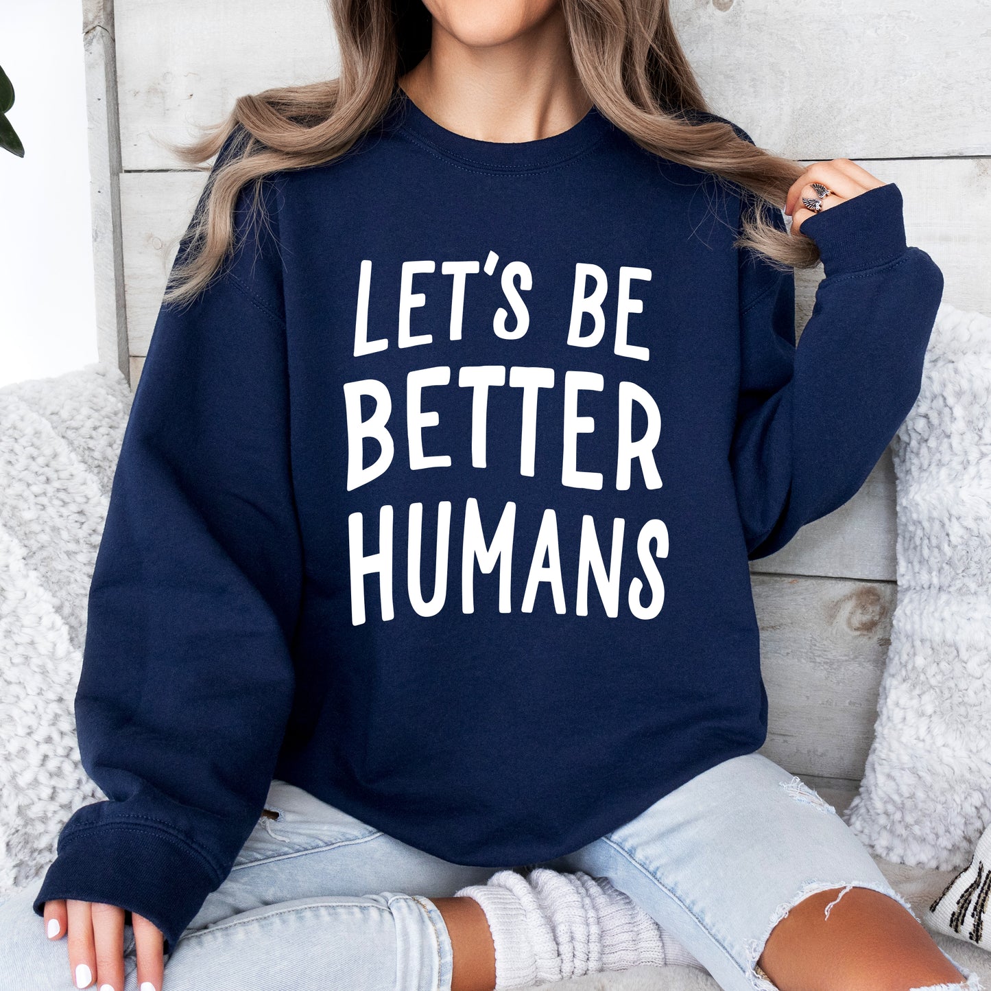 Let's Be Better Humans Sweatshirt